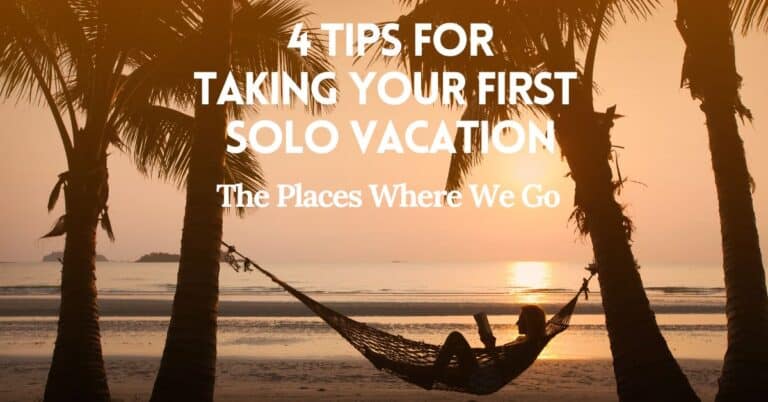4 Tips for Taking Your First Solo Vacation
