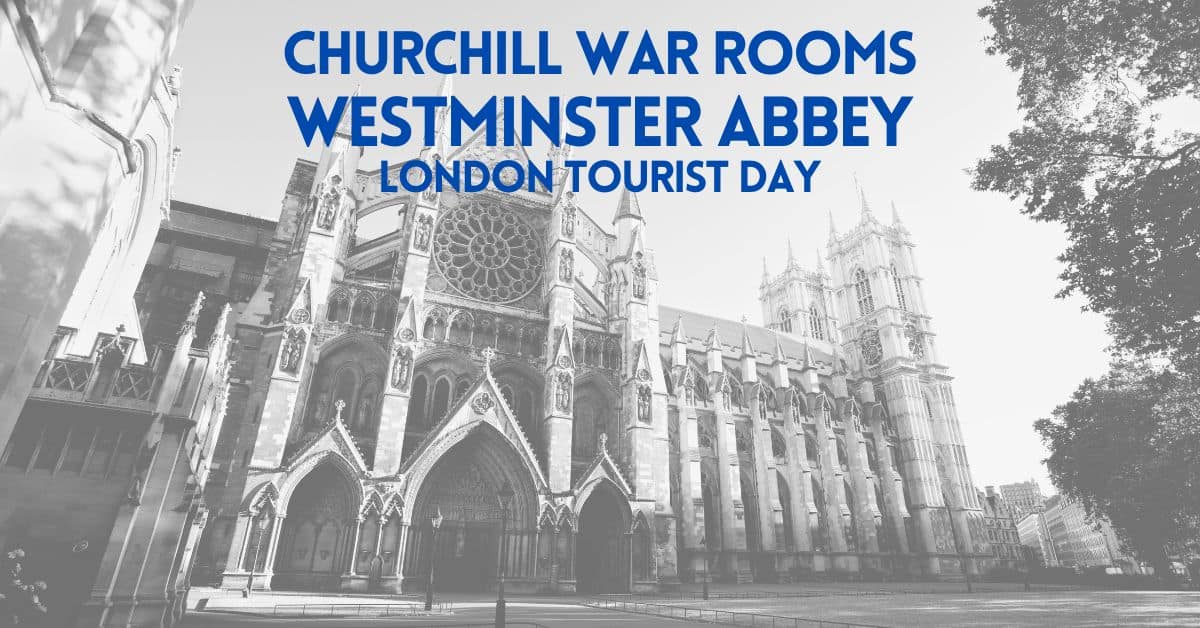 blog post cover for Churchill War Rooms and Westminster Abbey - London Tourist Day