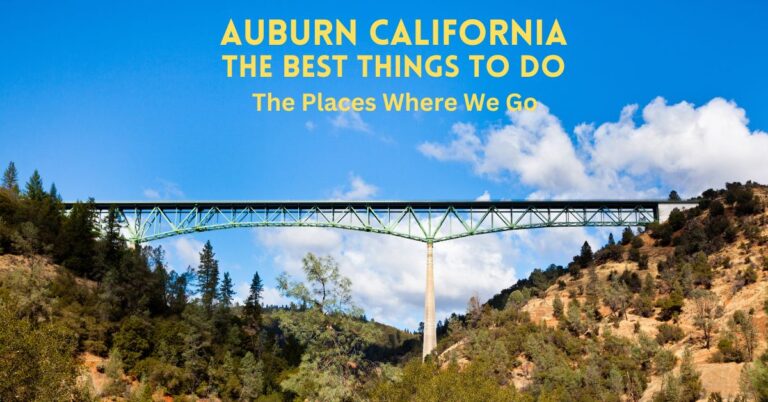The Best Things To Do in Auburn California