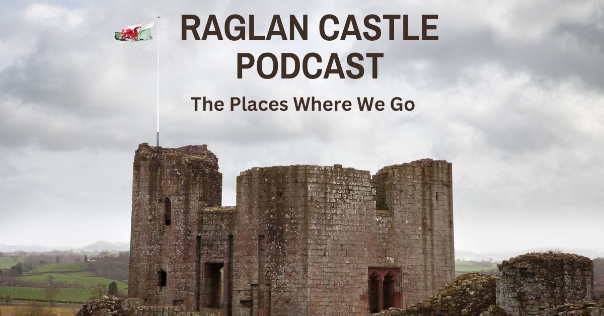 Raglan Castle Podcast Cover photo for blog post