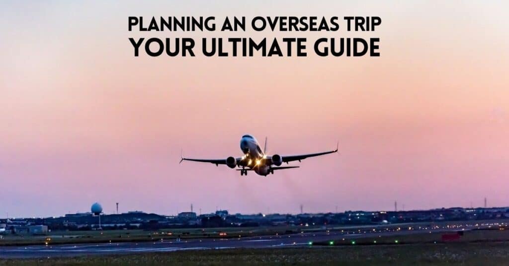 planning-an-overseas-trip-here-s-what-you-should-do