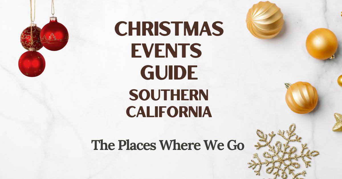 Christmas Events Guide for Southern California from The Places Where We Go - Blog post cover