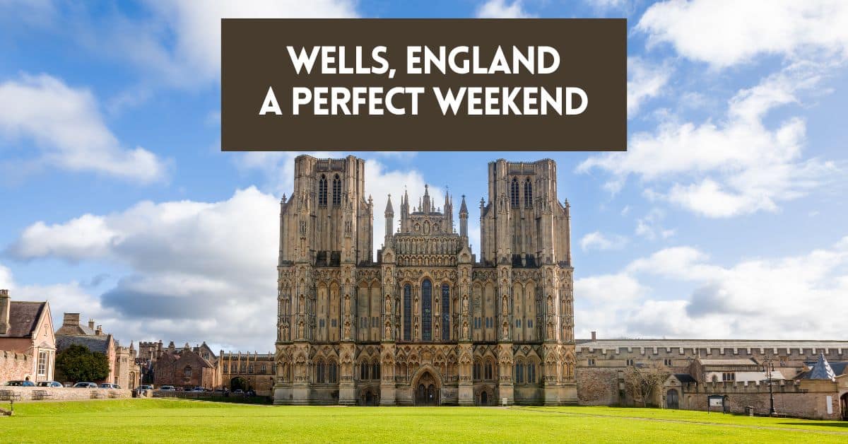 Wells England - Perfect Weekend - Blog post cover