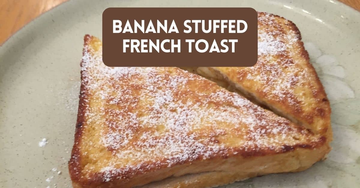 Banana Stuffed French Toast blog cover image