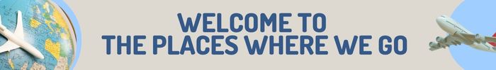 Welcome to The Places Where We Go - banner