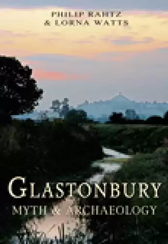 Glastonbury: Myth and Archaeology