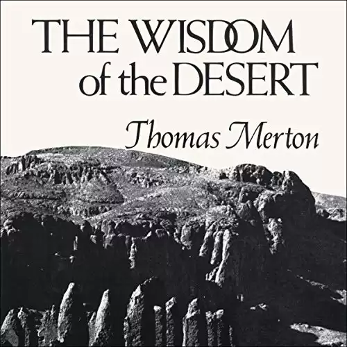The Wisdom of the Desert: Sayings from the Desert Fathers of the Fourth Century