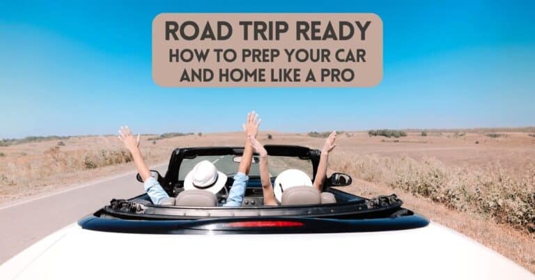 Road Trip Ready: How to Prep Your Car and Home Like a Pro