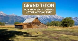 Blog post cover showing a cabin at Grand Teton National Park - for a post titled How many days to spend in Grand Teton National Park