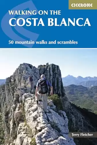 Walking on the Costa Blanca: 50 Mountain Walks And Scrambles