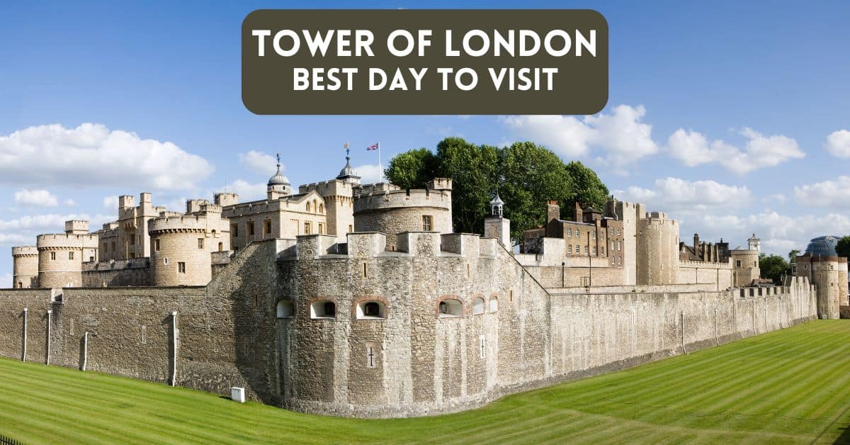 Cover for blog post - Tower of London Best Day to Visit featuring a view of The Tower of London