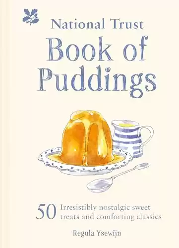 The National Trust Book of Puddings: 50 Irresistibly Nostalgic Sweet Treats and Comforting Classics