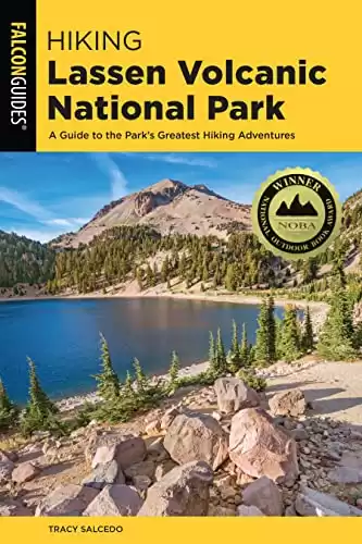 Hiking Lassen Volcanic National Park: A Guide To The Park's Greatest Hiking Adventures (Regional Hiking Series)