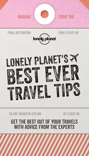 Lonely Planet's Best Ever Travel Tips