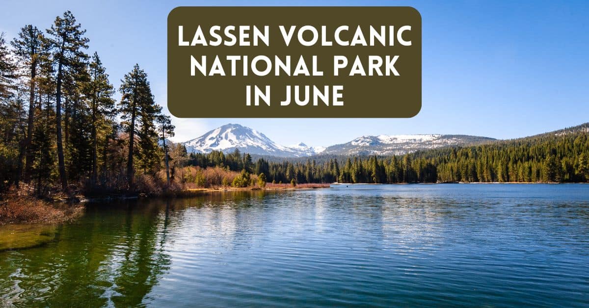 Cover image for blog post about visiting Lassen Volcanic National Park in June