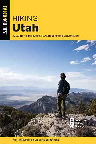 Hiking Utah: A Guide to Utah's Greatest Hiking Adventures (State Hiking Guides Series)