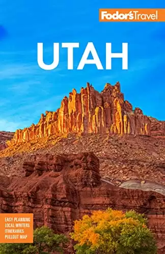 Fodor's Utah: with Zion, Bryce Canyon, Arches, Capitol Reef, and Canyonlands National Parks (Full-color Travel Guide)