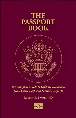 The Passport Book: The Complete Guide to Offshore Residence, Dual Citizenship and Second Passports