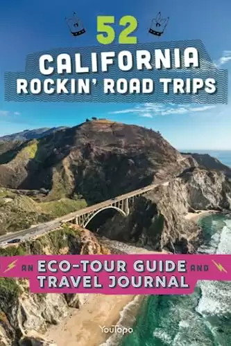 52 California Rockin' Road Trips: An Eco-Tour Guide and Family-Friendly Travel Journal for California Adventures that will connect you with nature and make memories of a lifetime.