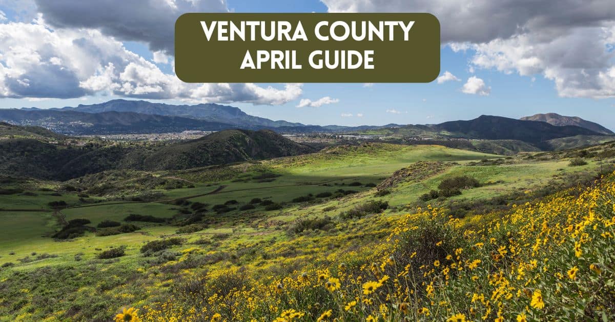 Cover for blog post article about things to do in Ventura County in April