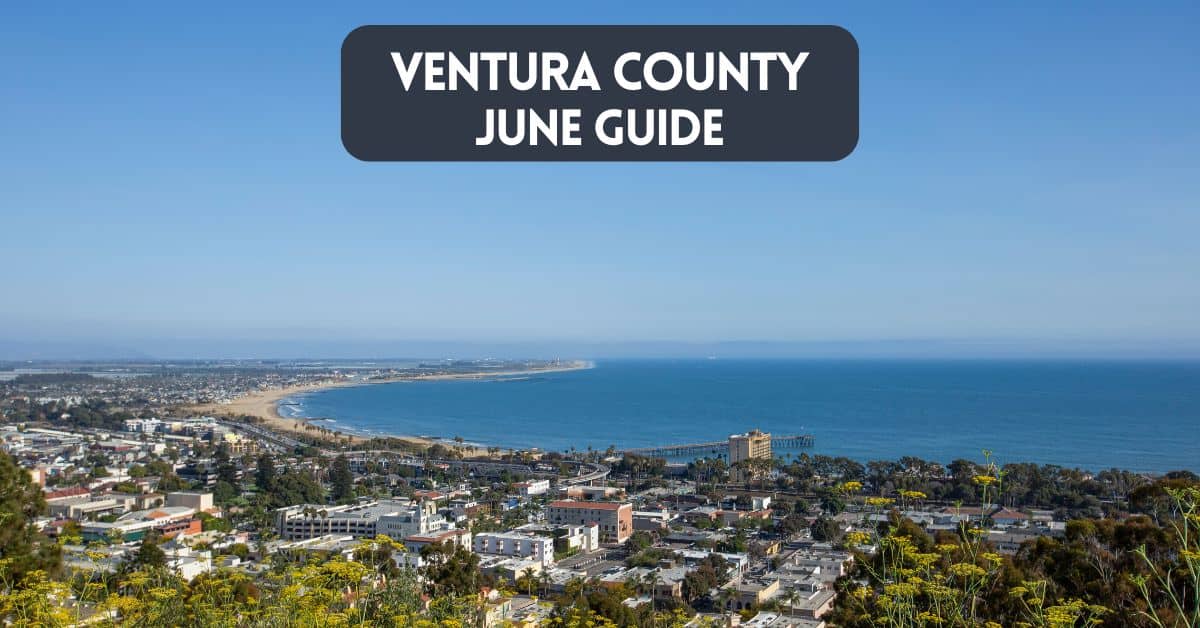 Cover image for blog post about things to do in Ventura County in June