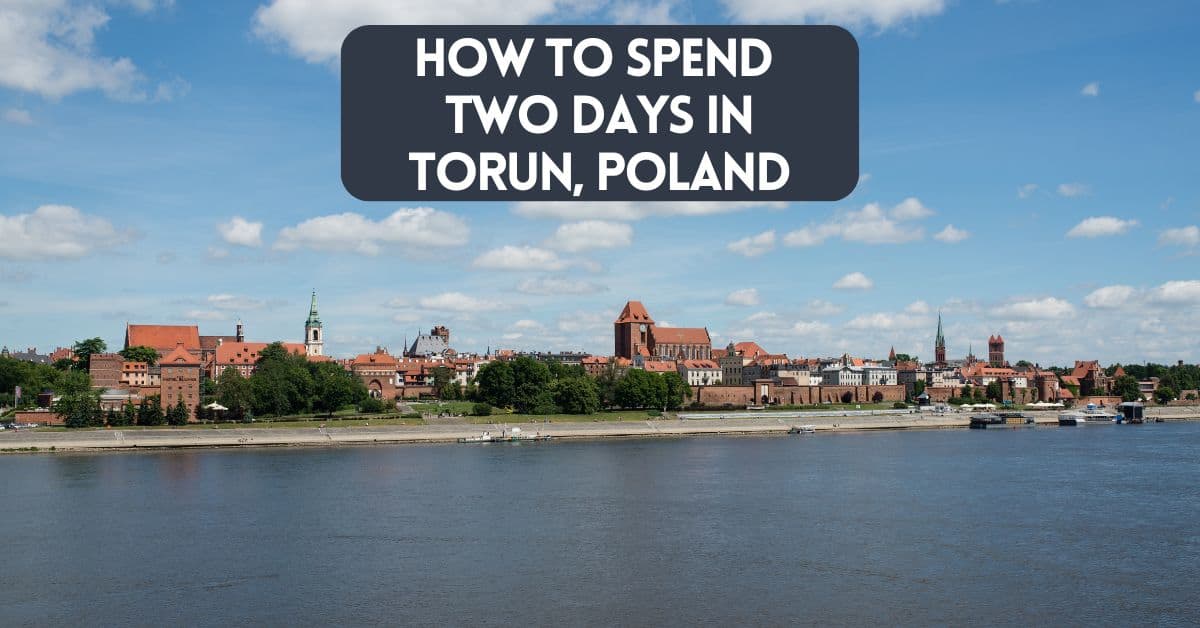 cover for blog post on how to spend two days in Torun Poland