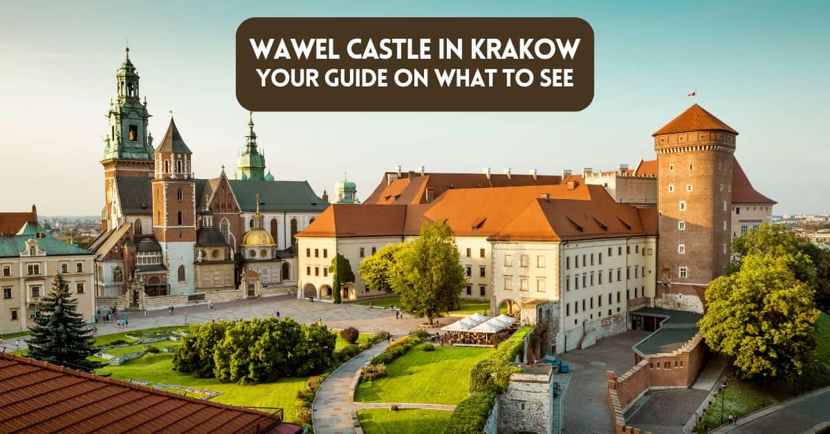 Cover image for blog post article on what to see at Wawel Castle in Krakow