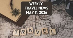 cover image for weekly travel news may 11, 2026
