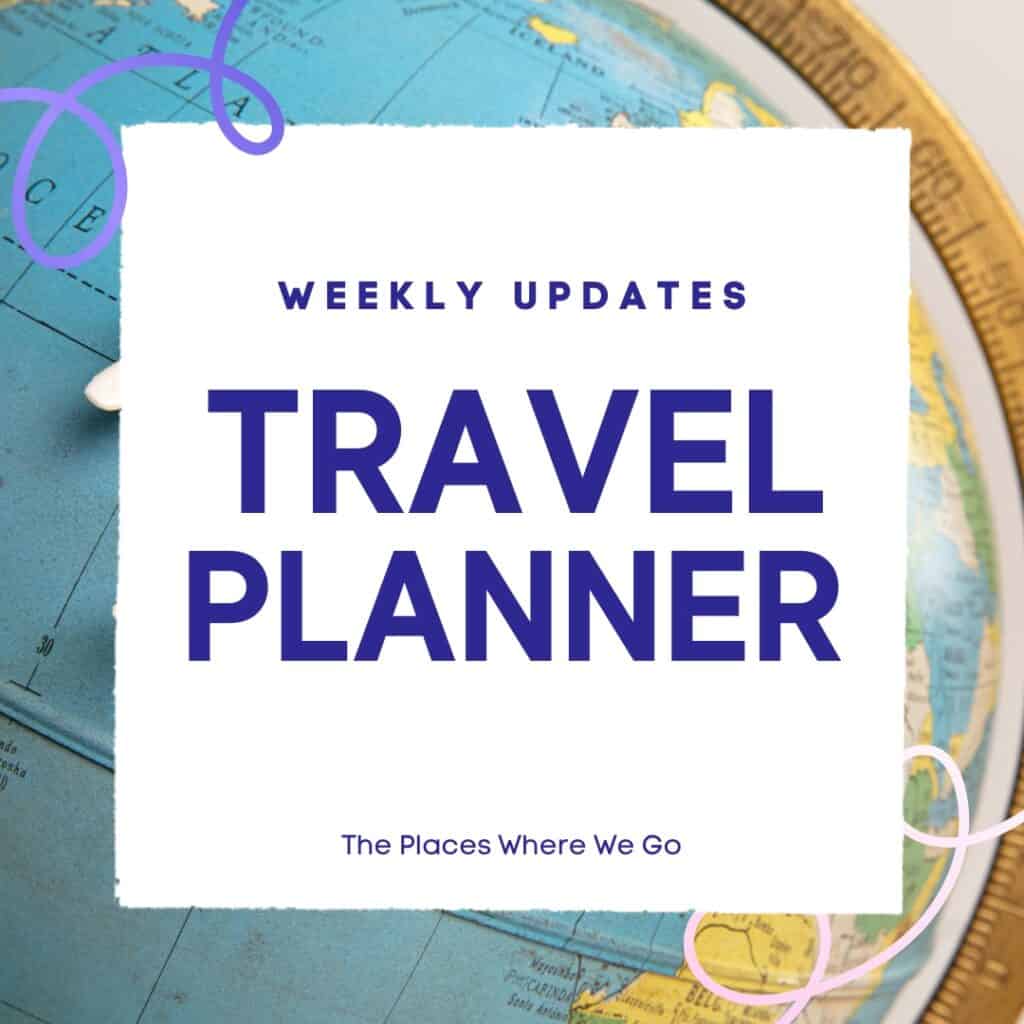 Icon image that reads "weekly updates - travel planner" - promoting the weekly travel briefing published by The Places Where We Go